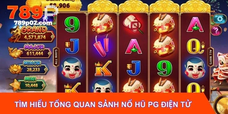 Tìm hiểu tổng quan sảnh nổ hũ PG điện tử